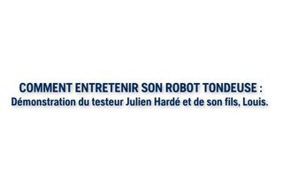 Vidéo 5 - COMMENT ENTRETENIR SON ROBOT