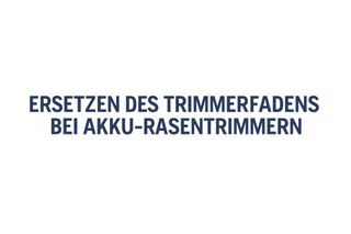 So wechseln Sie den Schneidfaden bei einem Akku-Rasentrimmer
