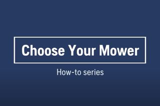 Choosing Your Mower Video