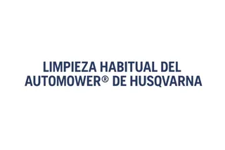 Limpieza regular de Husqvarna Automower®